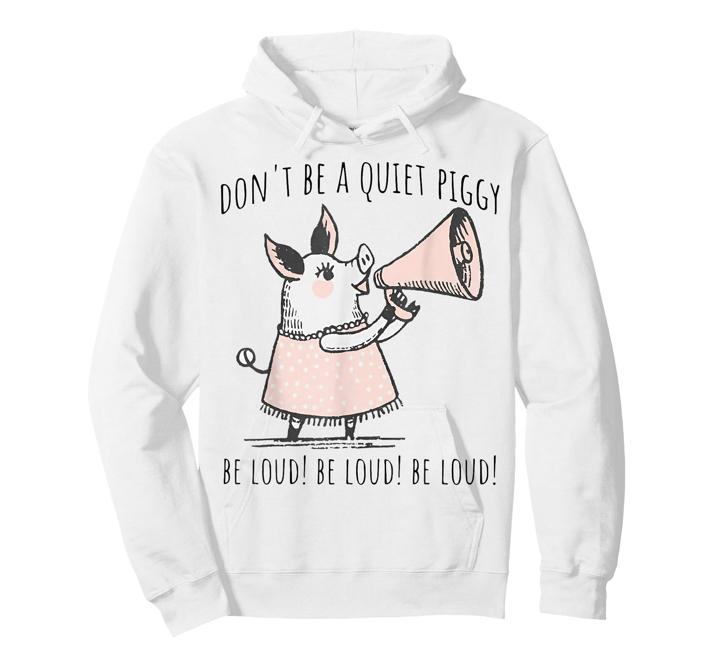Don't Be Quiet Piggy Be Loud T-Shirt