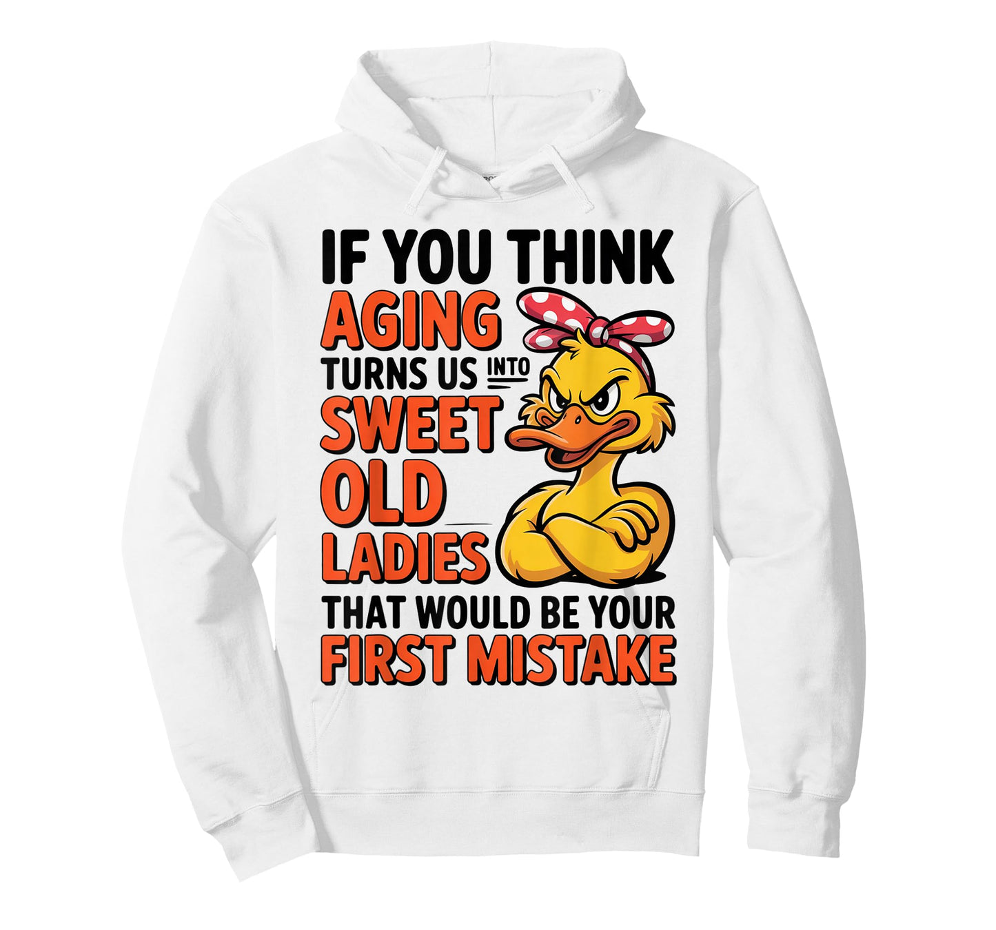 Duck If You Think Aging Turns Us Into Sweet Old Ladies T-Shirt