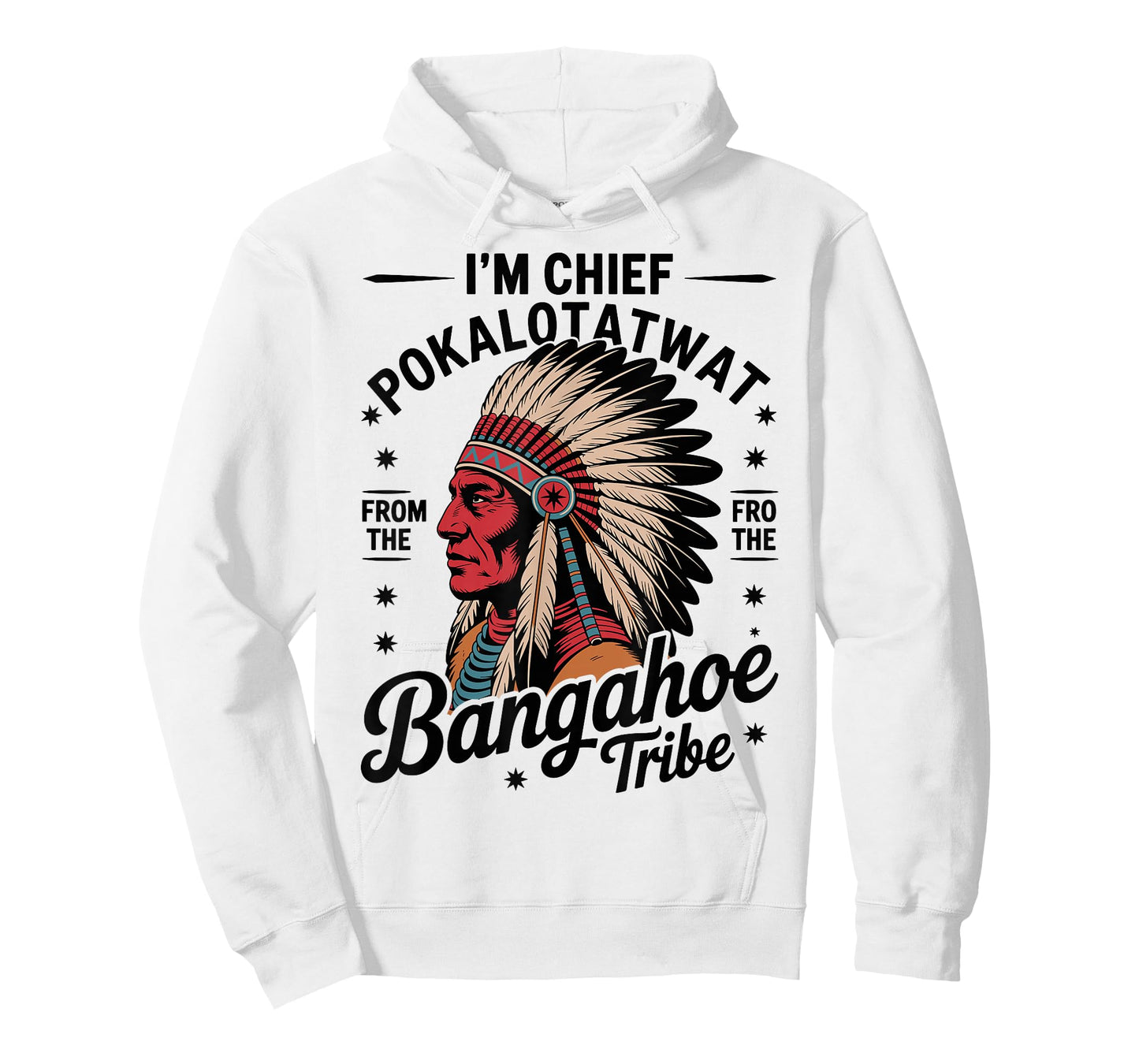 I'm Chief Pokalotatwat from The Tribe Native America Trendy T-Shirt