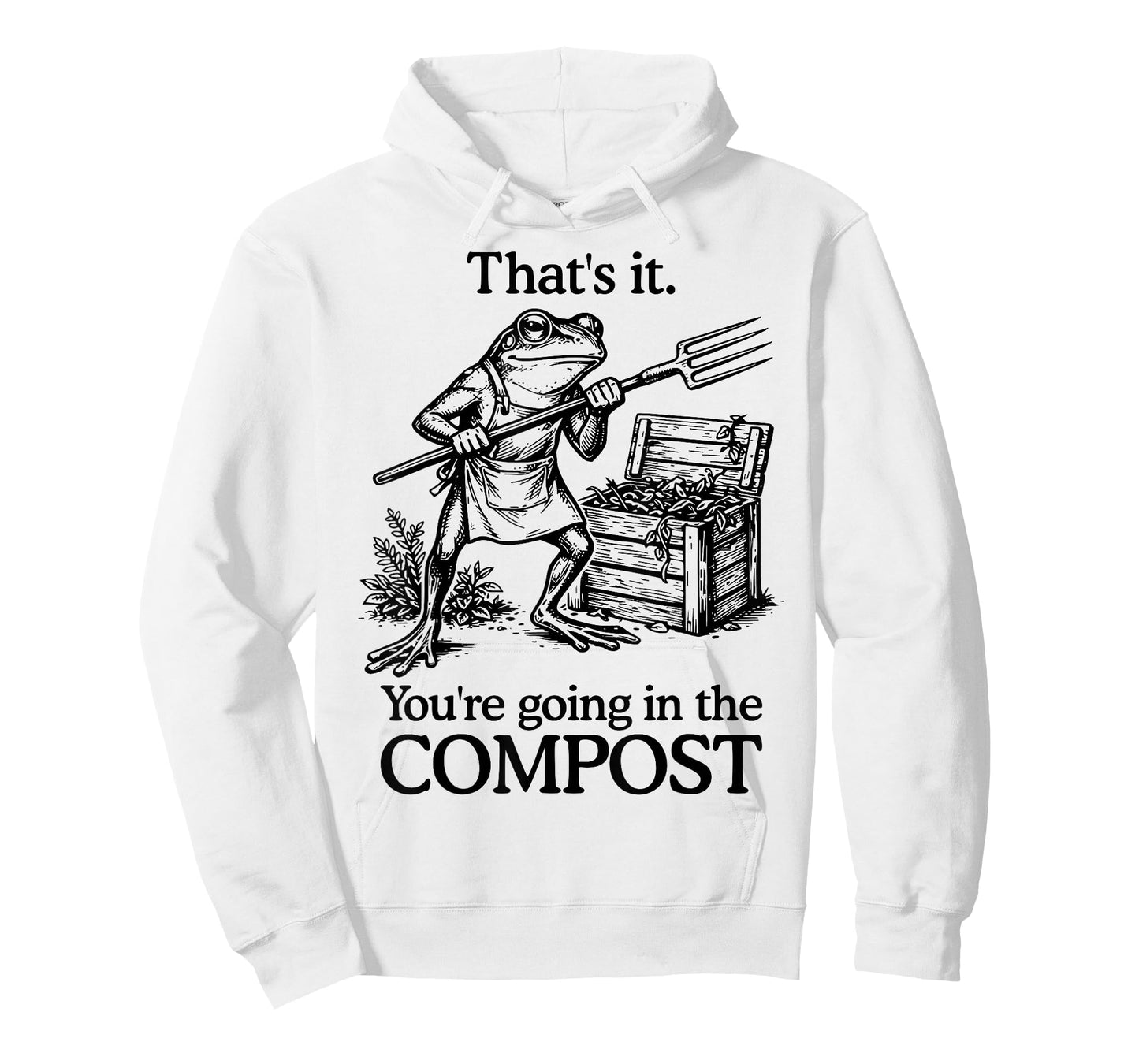 That's It You're Going in The Compost Frog Gardening Funny T-Shirt