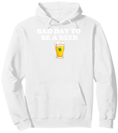 Bad Day to Be A Beer Funny St. Patrick's Day Irish Drink Hoodie - Hoodie | White