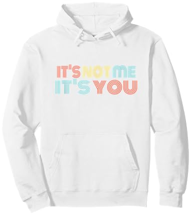 Funny Sarcastic It's NOT ME - It's You Hoodie - Hoodie | White
