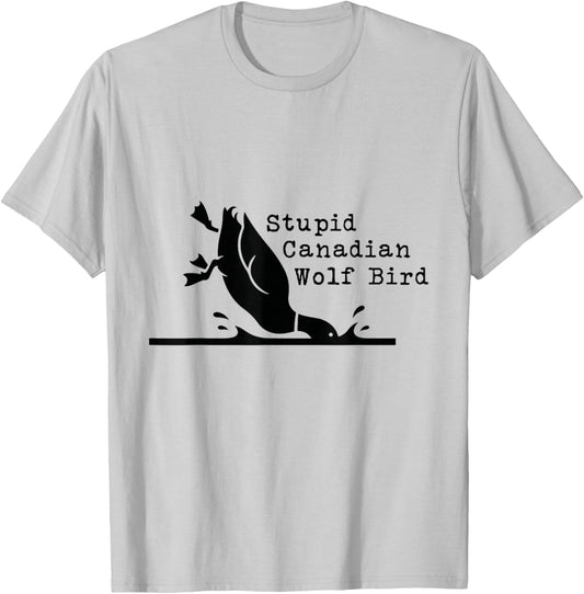 Stupid Canadian Wolf Bird Funny Lover Loon Humor T-Shirt - T-Shirt | Ash