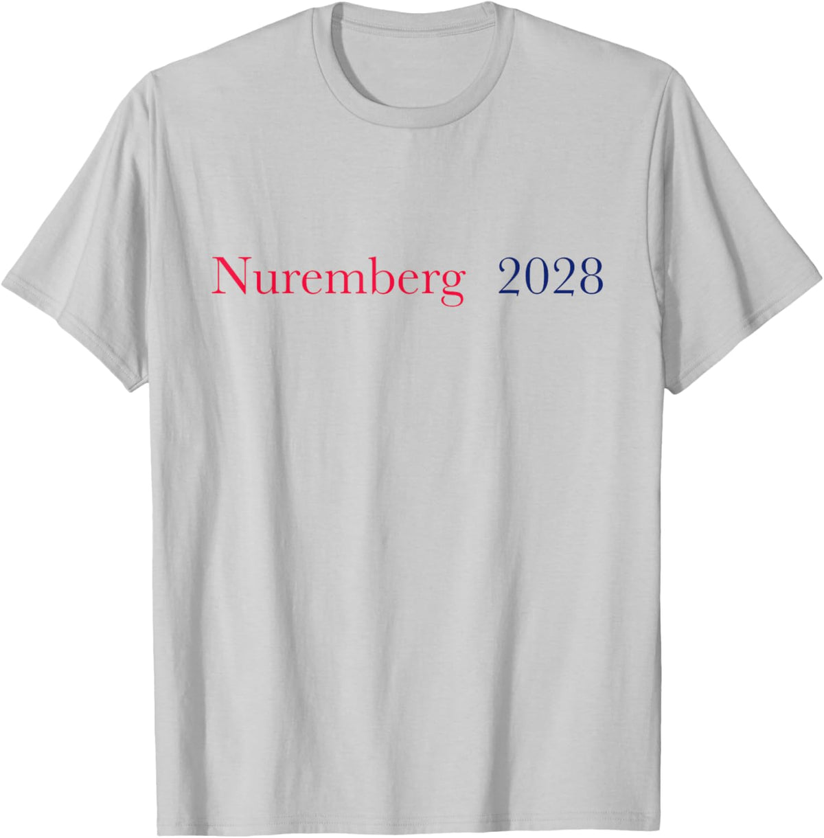 Nuremberg 2028 T-Shirt - T-Shirt | Ash