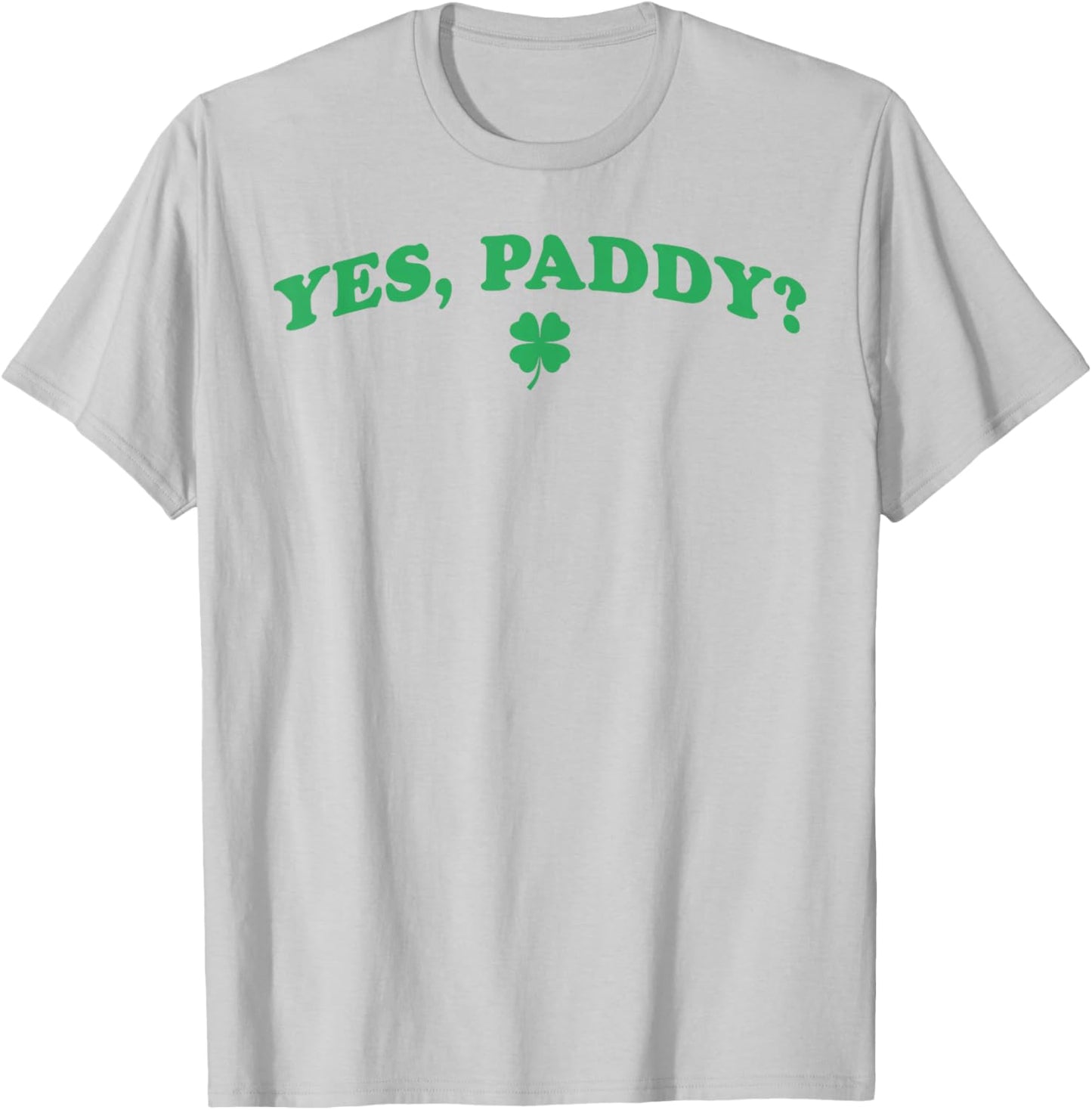 Yes Paddy Funny St Patrick's Day Shamrock Irish Girls T-Shirt - T-Shirt | Ash