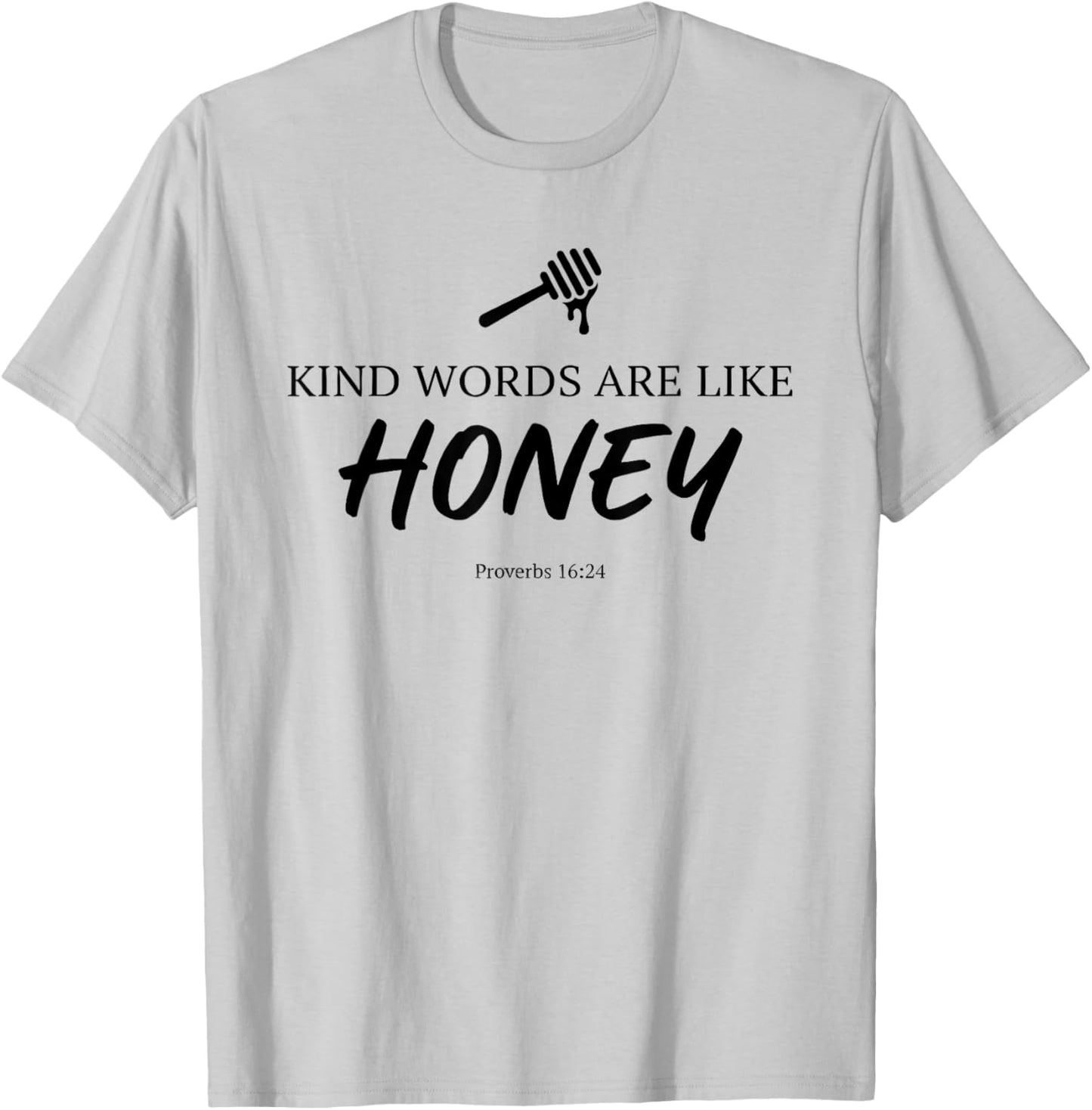 Kind Words are Like Honey Proverbs 16:24 Christian Teacher T-Shirt - T-Shirt | Ash
