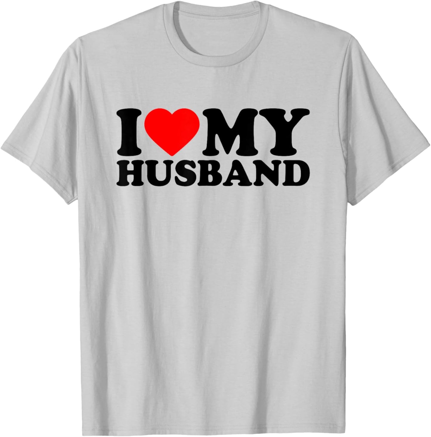 I Love My Husband, I Heart My Husband Valentines Day T-Shirt - T-Shirt | Ash