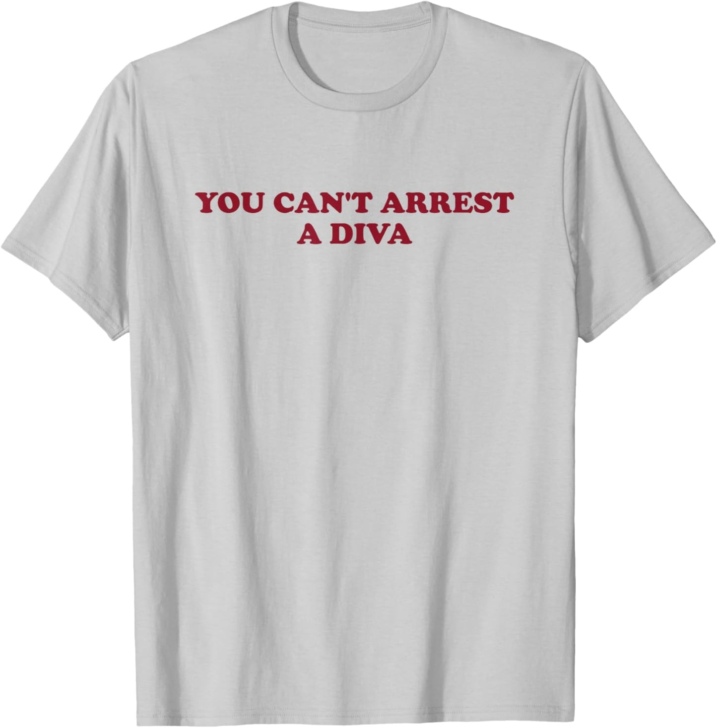 You Can’t Arrest A Diva Funny Sassy Attitude T-Shirt - T-Shirt | Ash