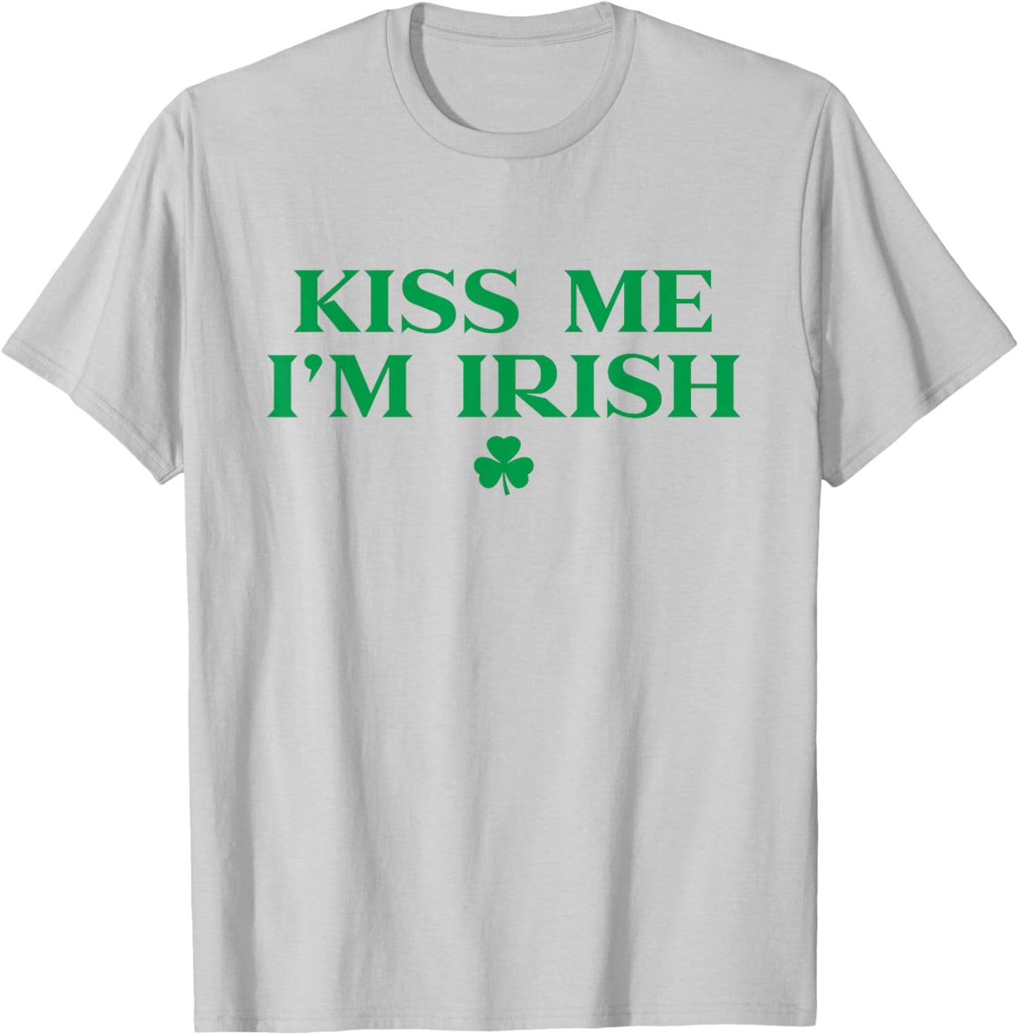 Kiss Me Im Irish Shirt Women, Funny St Patricks Day T-Shirt - T-Shirt | Ash