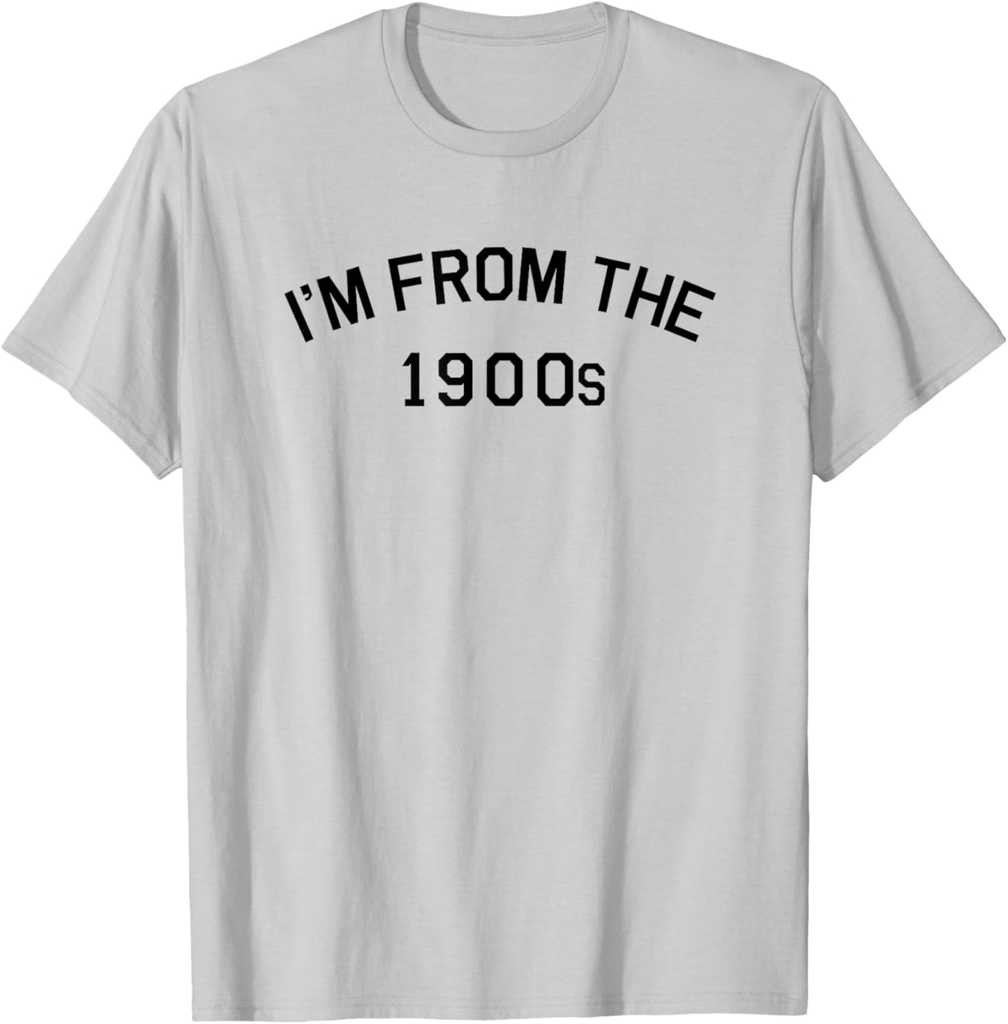 I'm from The 1900s Funny Cute T-Shirt - T-Shirt | Ash