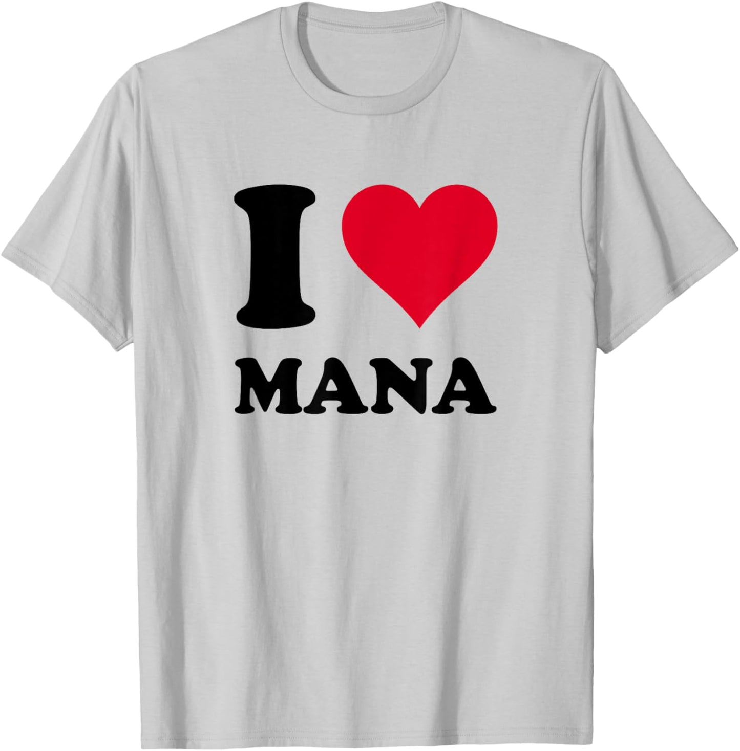 I Love Mana T-Shirt - T-Shirt | Ash