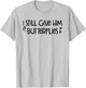 I Still Give Him Butterflies She Means High Blood Pressure T-Shirt - T-Shirt | Ash