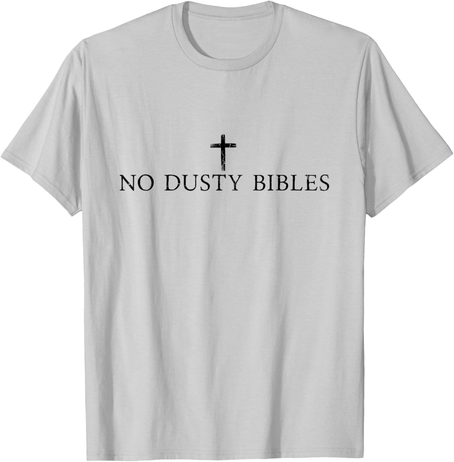 No Dusty Bibles, Jesus, Christian T-Shirt - T-Shirt | Ash