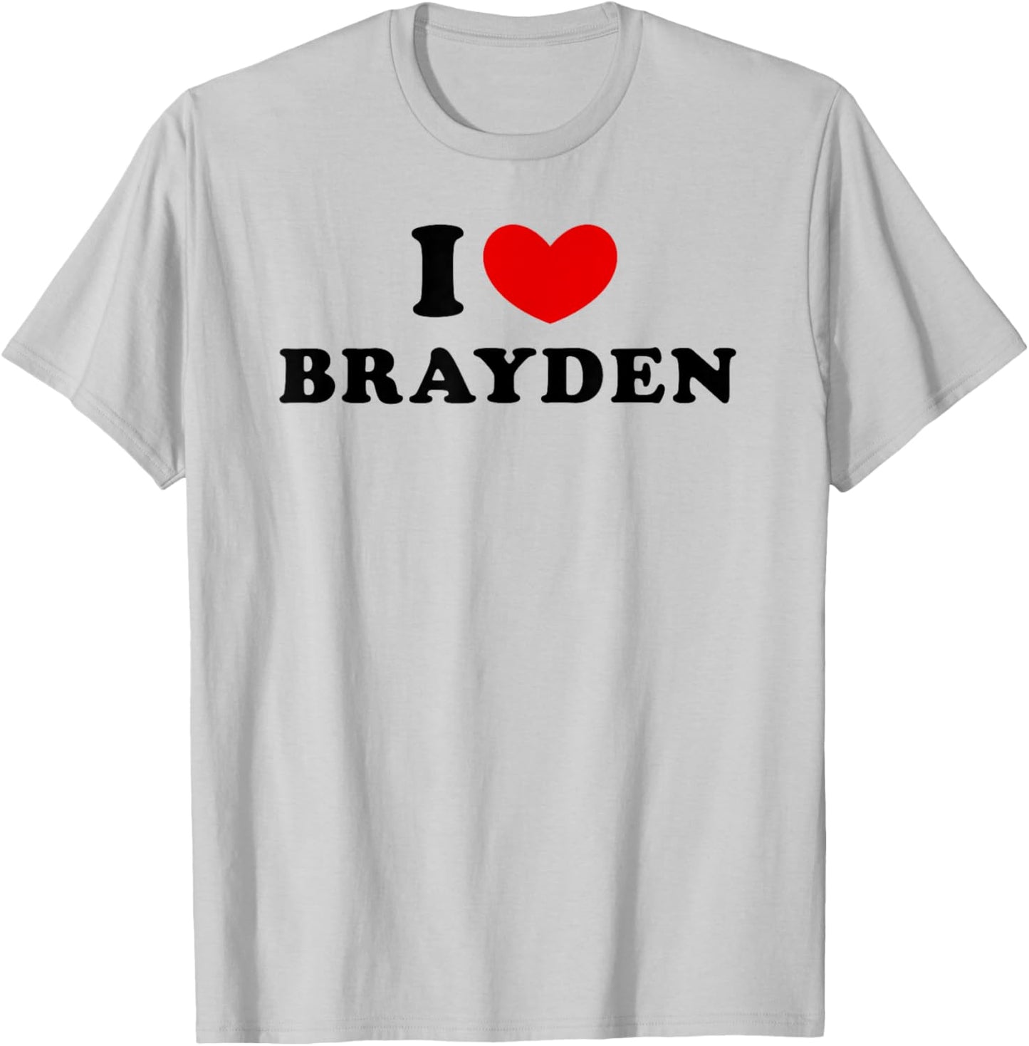 I Love Brayden, I Heart Brayden T-Shirt - T-Shirt | Ash