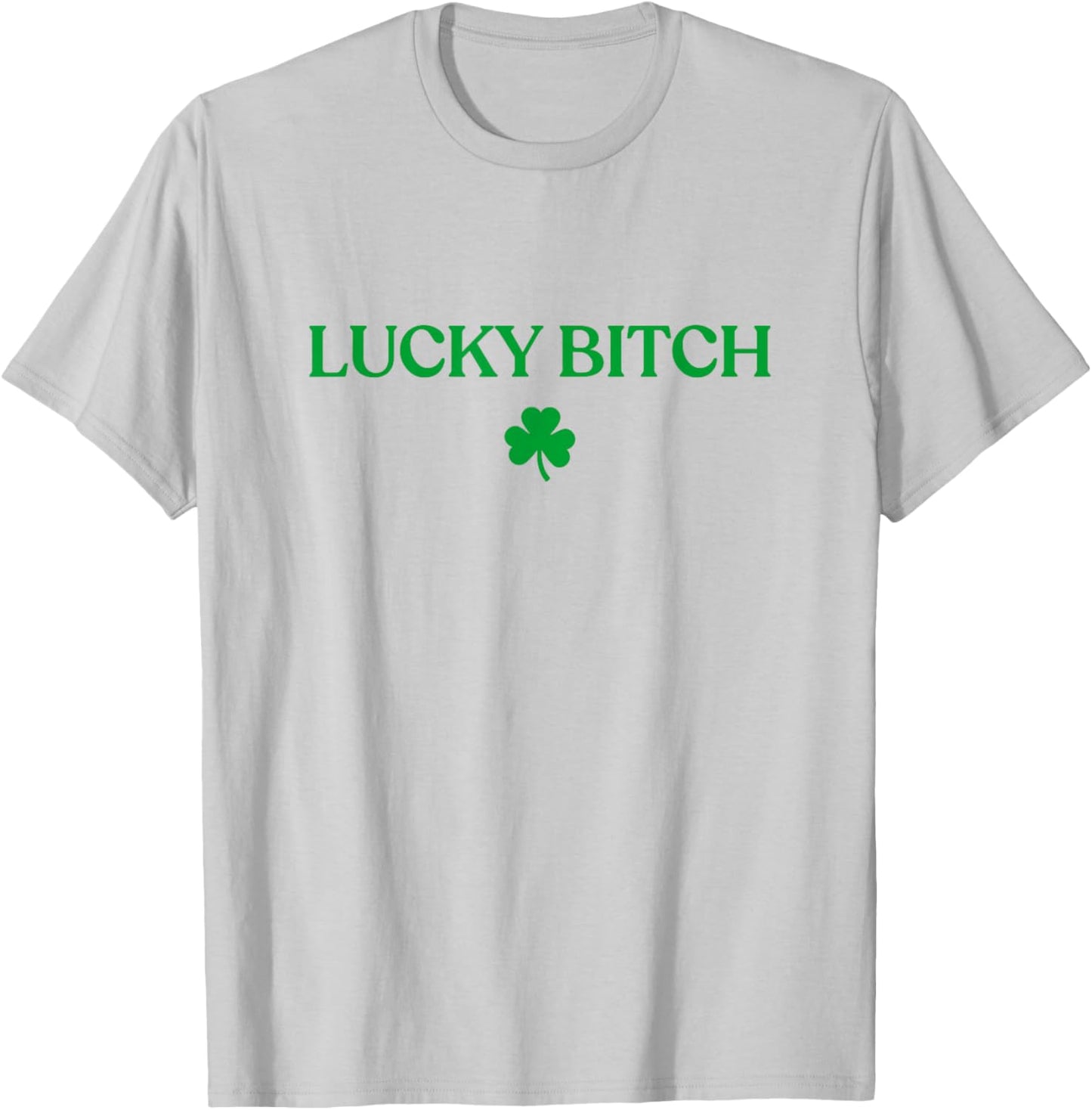Lucky Bitch Shirt Funny St Patricks Day Trendy T-Shirt - T-Shirt | Ash