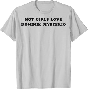 Hot Girls Love Dominik Mysterio T-Shirt - T-Shirt | Ash