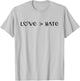 Love Greater is Than Hate Sign Love Equality Love Wins Heart T-Shirt - T-Shirt | Ash
