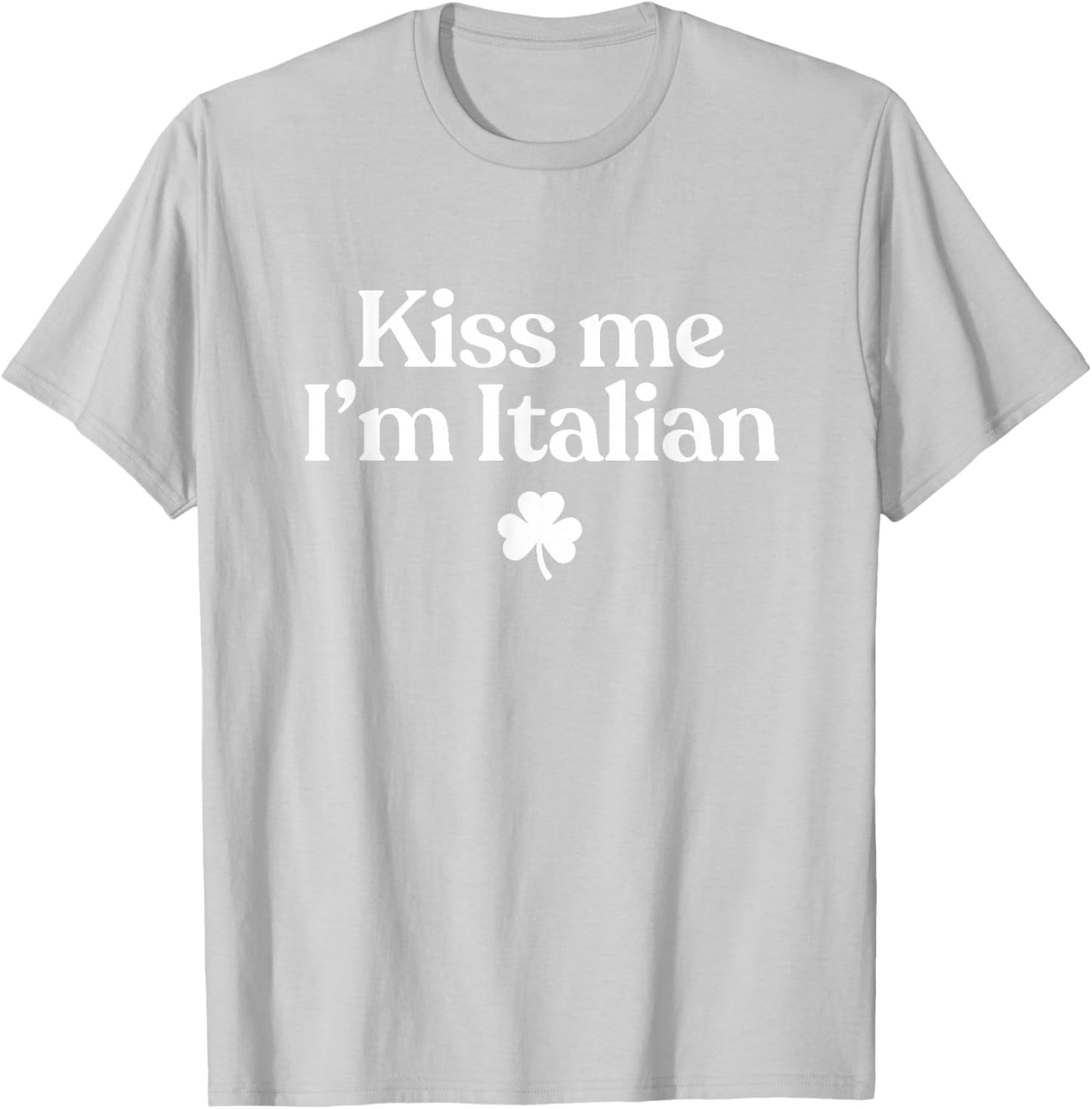 Original Kiss Me I'm Italian Funny St Patricks Day Italian T-Shirt - T-Shirt | Ash