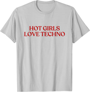 Hot Girls Love Techno Shirt Y2K Aesthetic Funny Techno T-Shirt - T-Shirt | Ash