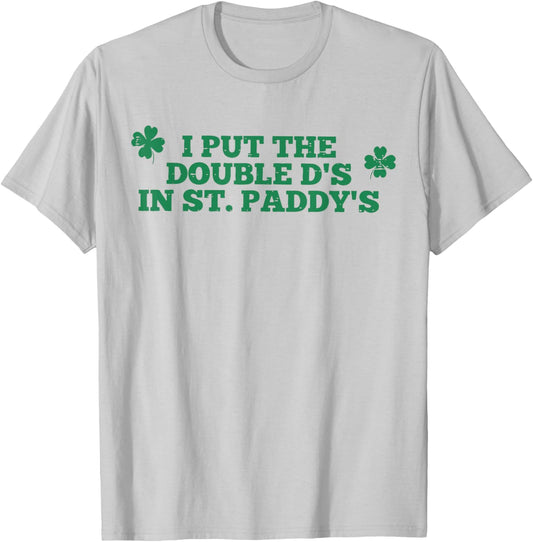 I Put The Double D in Paddy's Funny St Patrick's Day Girly T-Shirt - T-Shirt | Ash