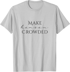Make Heaven Crowded Cross Design | Christian Faith Statement T-Shirt - T-Shirt | Ash