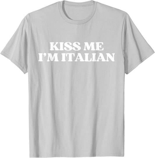 Original Kiss Me Im Italian Shirt Funny St Patricks Day T-Shirt - T-Shirt | Ash