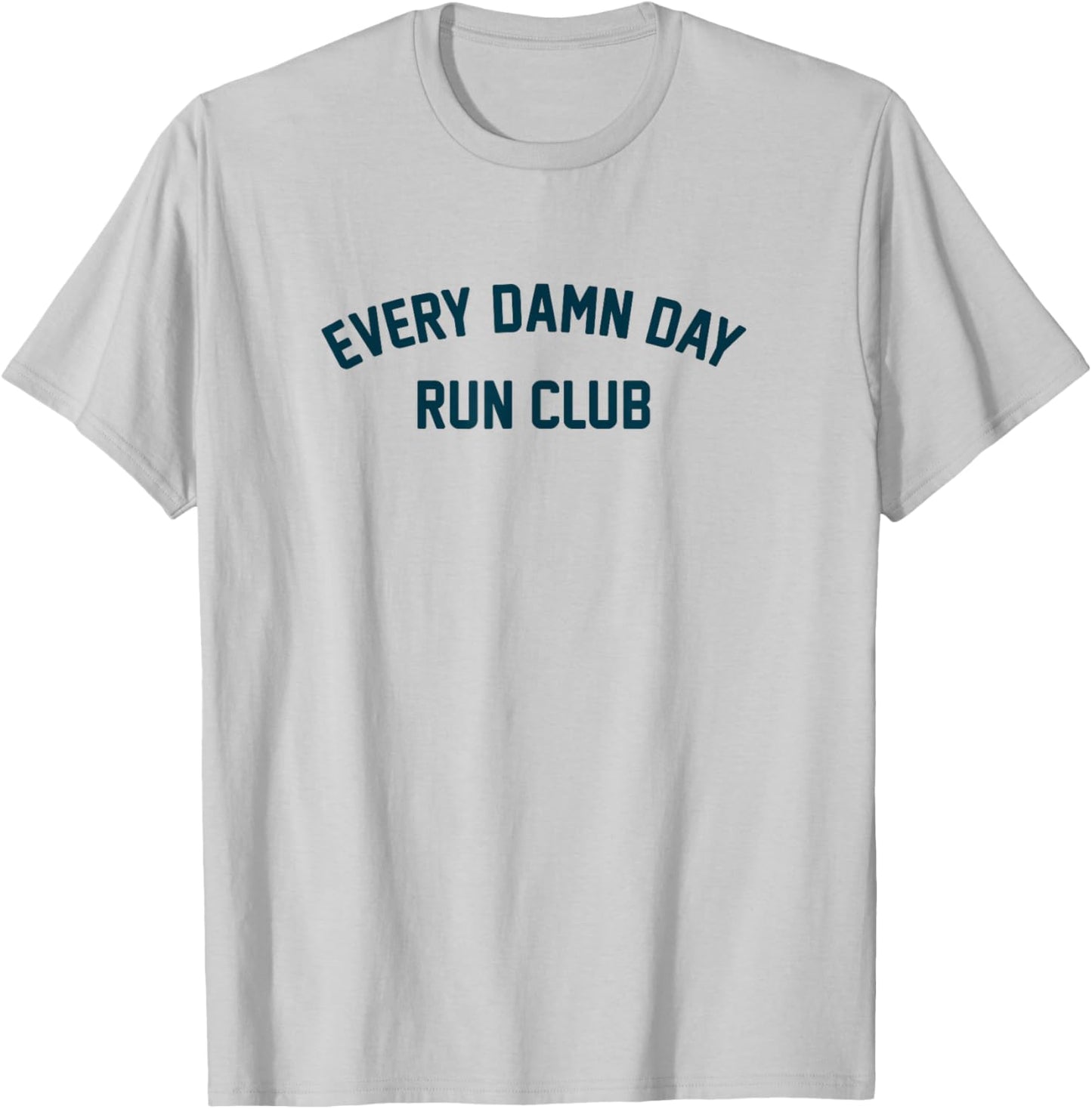 Every Damn Day Run Club Trail Running Motivation T-Shirt - T-Shirt | Ash