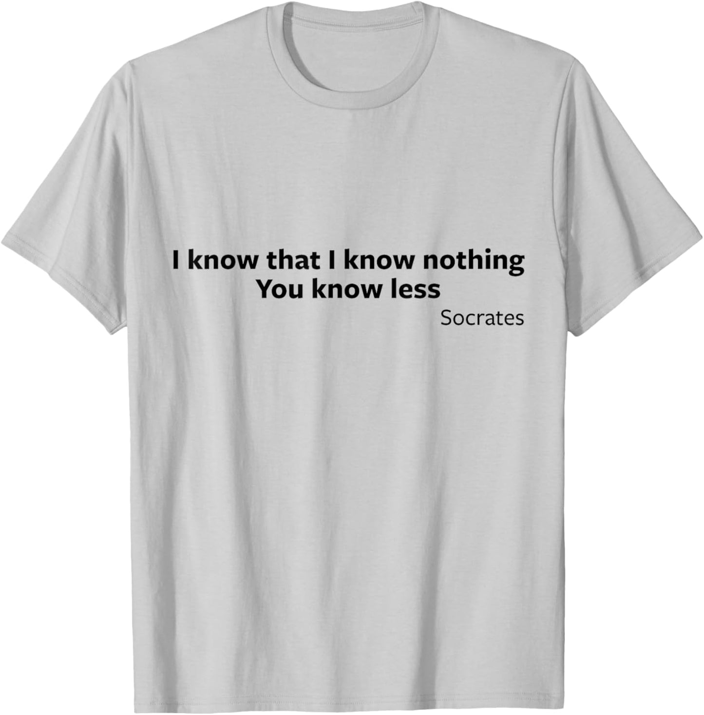 Socrates You Know Less Ancient Greece Classics Philosophy T-Shirt - T-Shirt | Ash