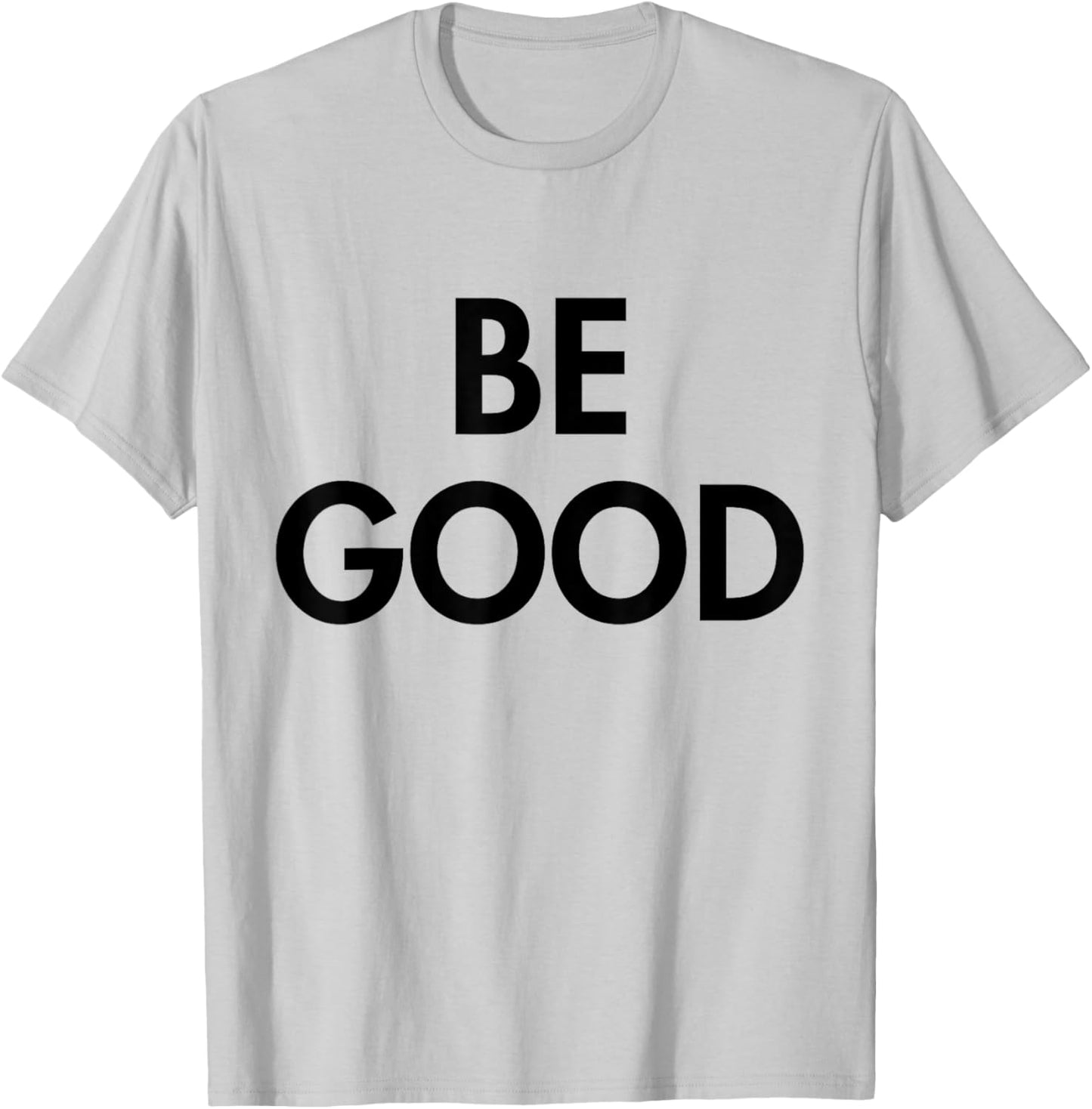 Be Good T-Shirt - T-Shirt | Ash