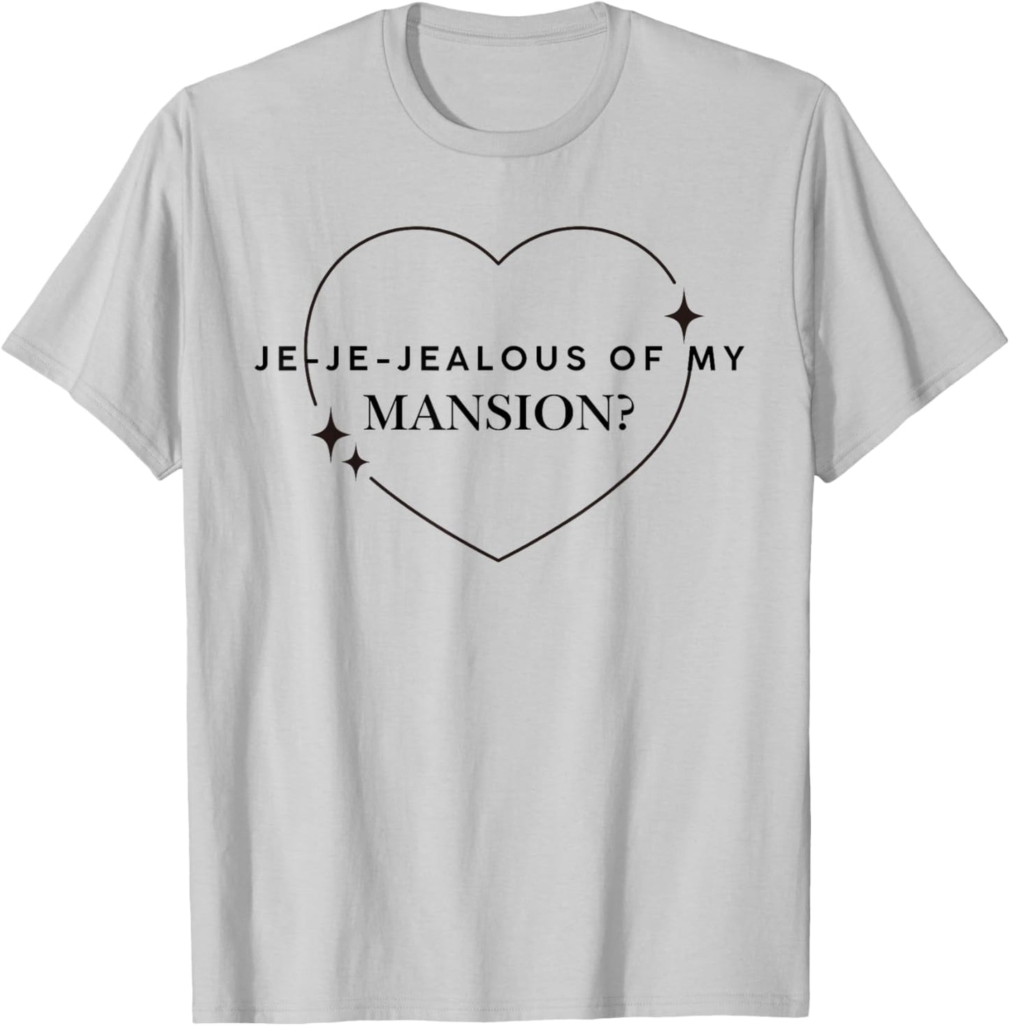 Je-je-Jealous of My Mansion Meme Minimal Design Funny Gnarly T-Shirt - T-Shirt | Ash