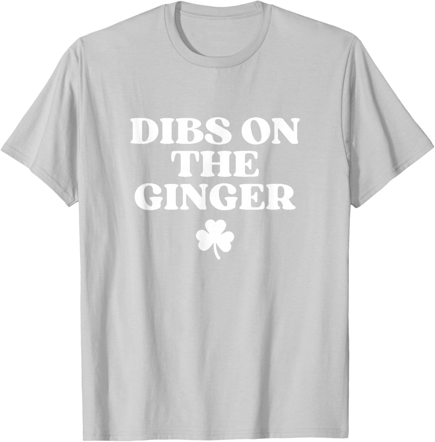 Dibs On The Ginger Shirt Redhead Funny St Patricks Day Irish T-Shirt - T-Shirt | Ash