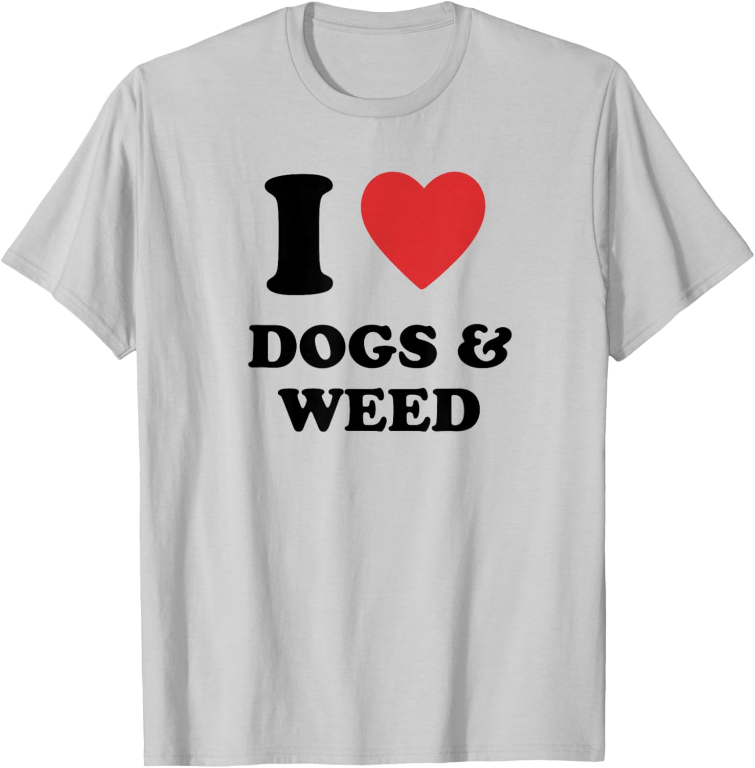 I Love Dogs & Weed I Heart Dogs & Weed T-Shirt - T-Shirt | Ash