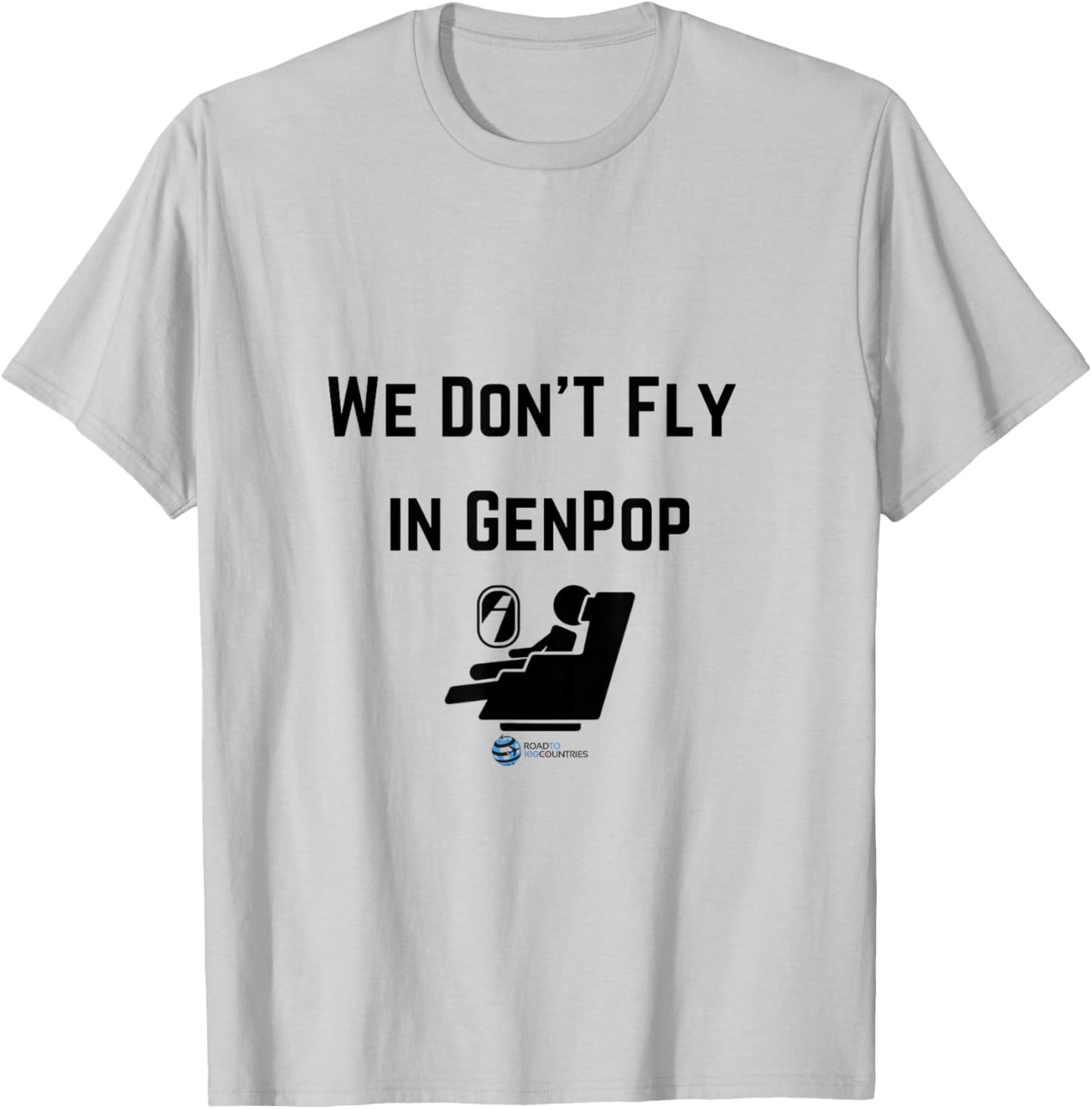 Funny Travel Gear Luxury 1stClass We Don't Fly in GenPop T-Shirt - T-Shirt | Ash