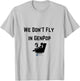 Funny Travel Gear Luxury 1stClass We Don't Fly in GenPop T-Shirt - T-Shirt | Ash