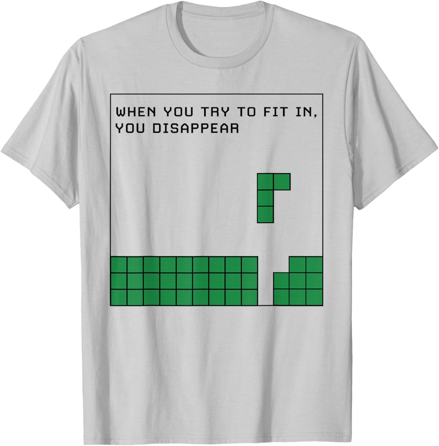 When You Try to Fit in You Disappear T-Shirt - T-Shirt | Ash