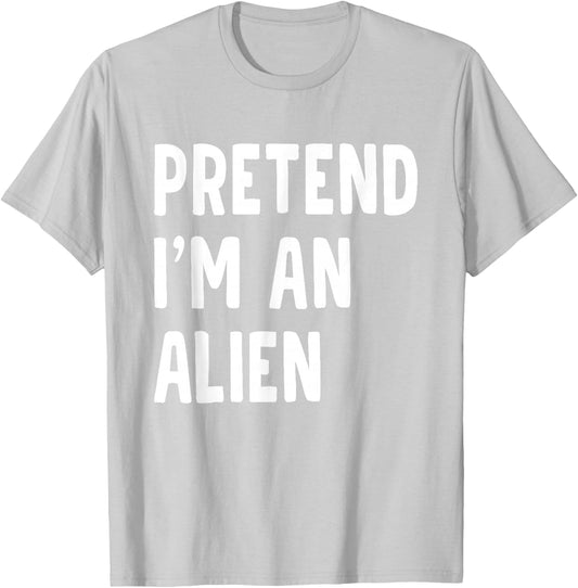 Pretend I'm an Alien Funny Halloween Party Costume T-Shirt - T-Shirt | Ash