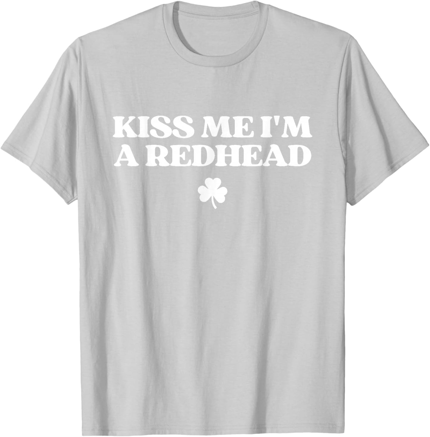 Kiss Me I'm A Redhead Ginger Funny St Patricks Day Irish T-Shirt - T-Shirt | Ash