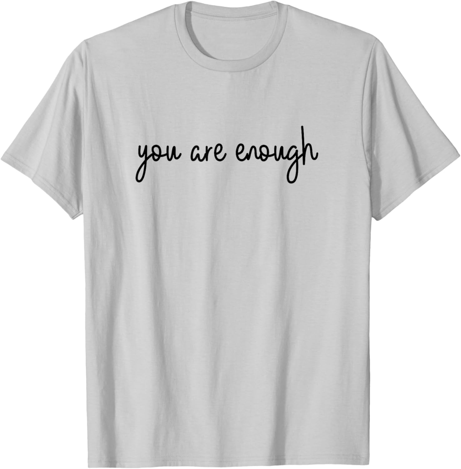 Dear Person Behind Me World is A Better Place You are Enough T-Shirt - T-Shirt | Ash