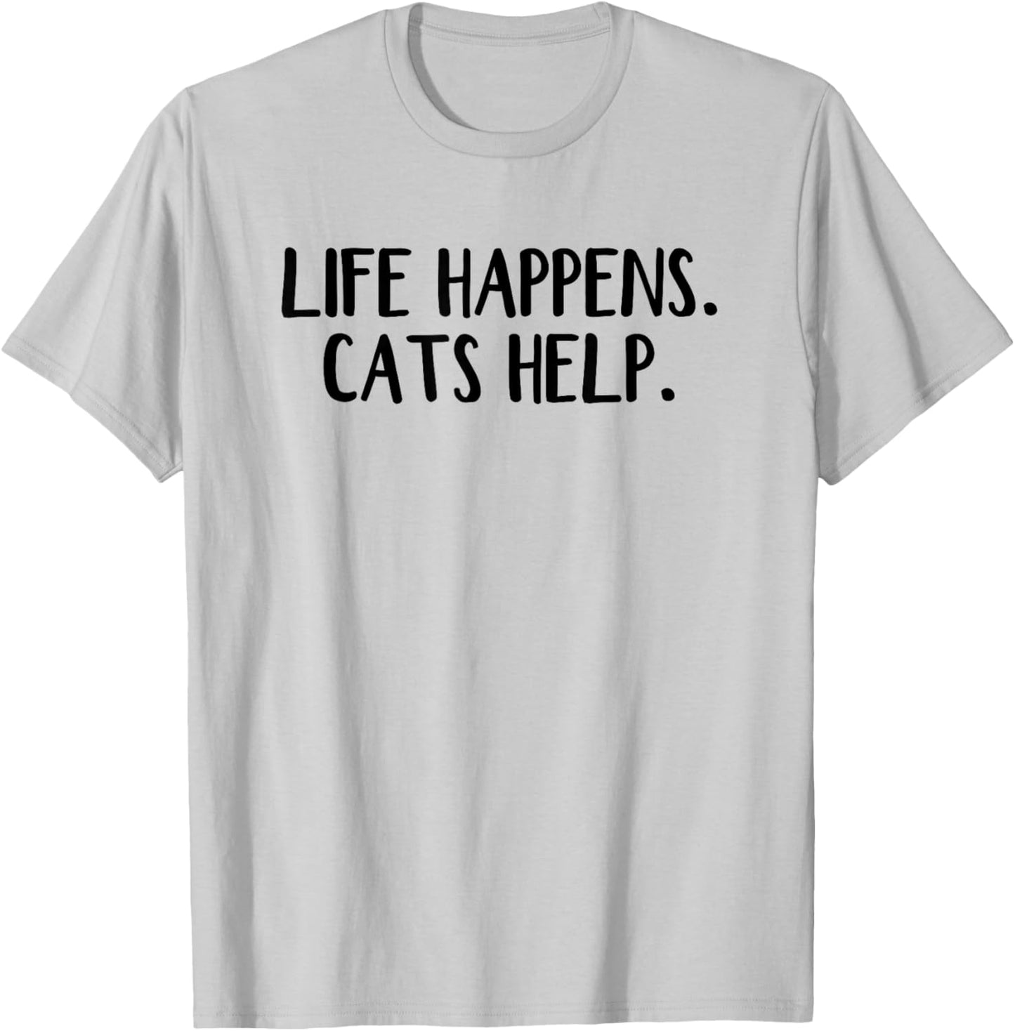 Life Happens Cats Help T-Shirt - T-Shirt | Ash