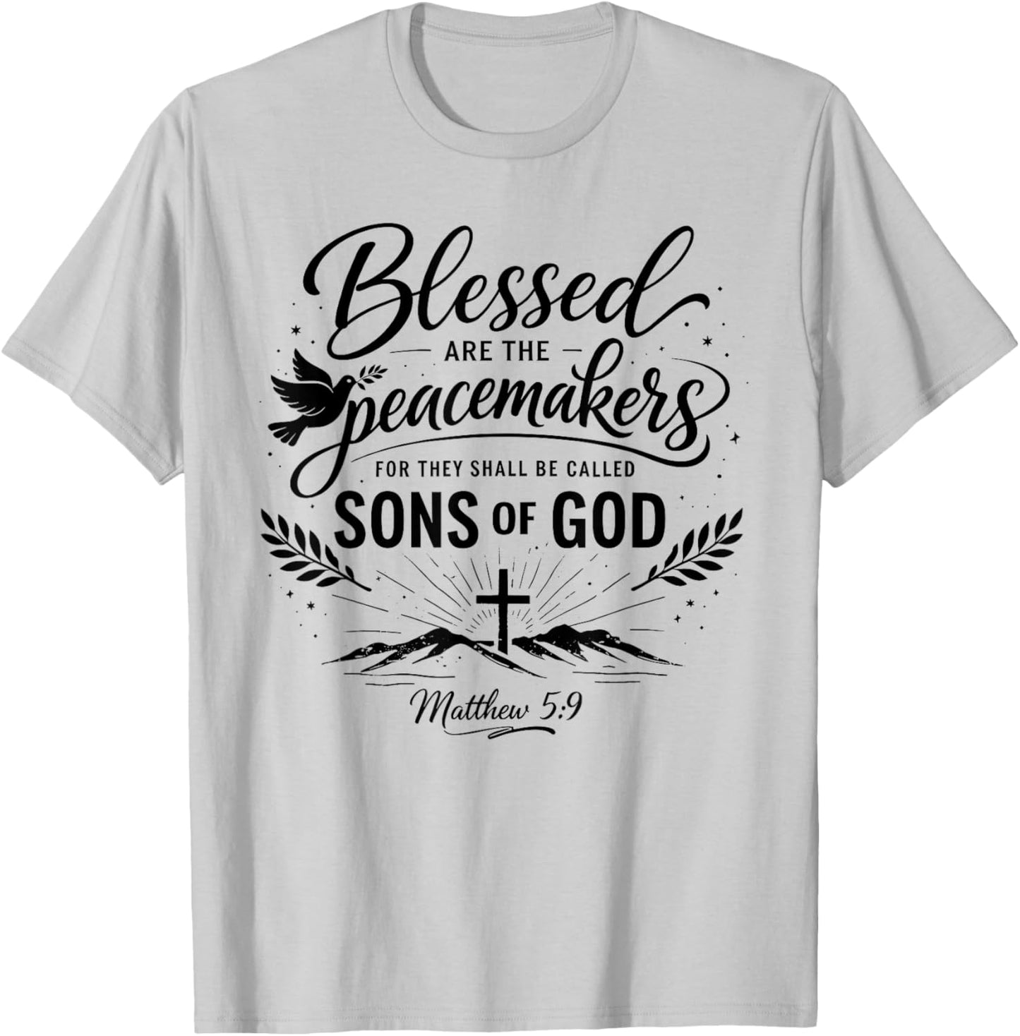 Blessed are The Peacemakers Matthew 5:9 Scripture Bible Pray T-Shirt - T-Shirt | Ash