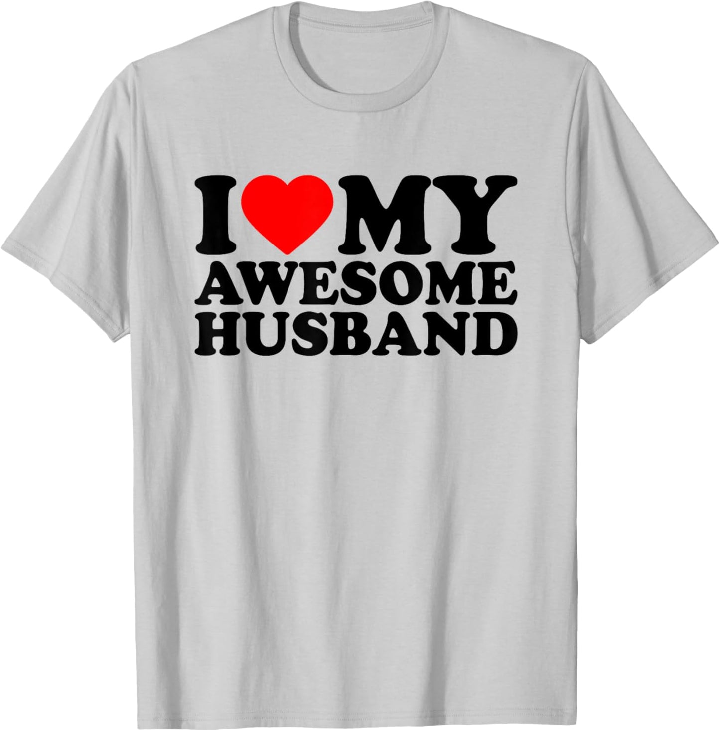 I Love My Awesome Husband, I Heart My Husband Valentines Day T-Shirt - T-Shirt | Ash