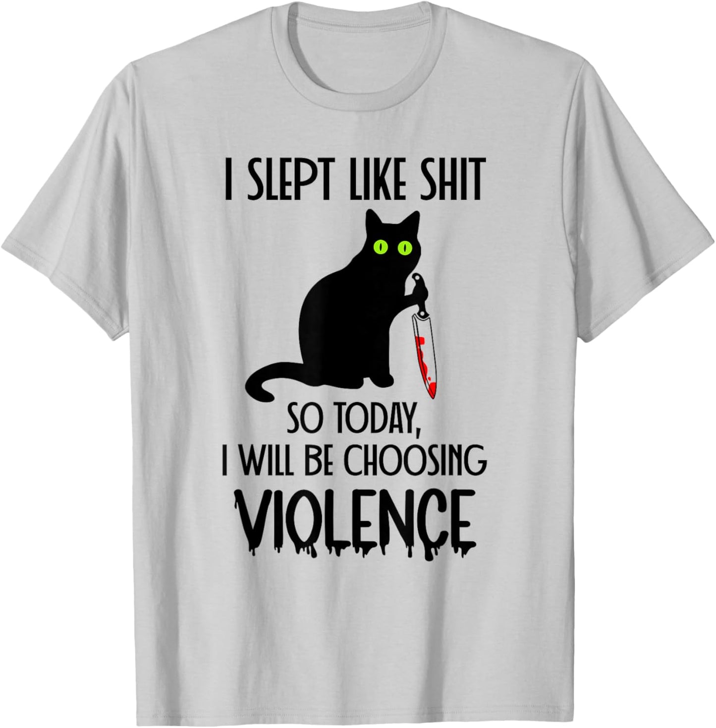 I Slept Like Shit So Today Will I Be Choosing Violence Cat T-Shirt - T-Shirt | Ash