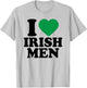 I Love Irish Men Shirt Green Heart Shamrock St Patricks Day T-Shirt - T-Shirt | Ash