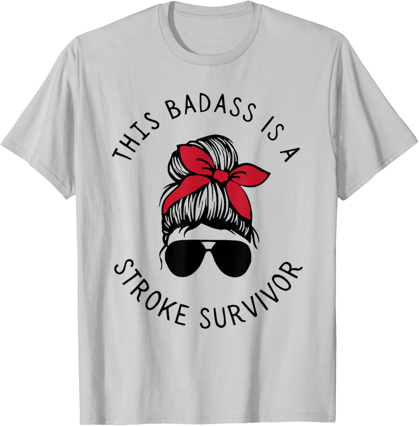 This Badass is A Stroke Survivor Awareness Messy Bun Funny T-Shirt - T-Shirt | Ash