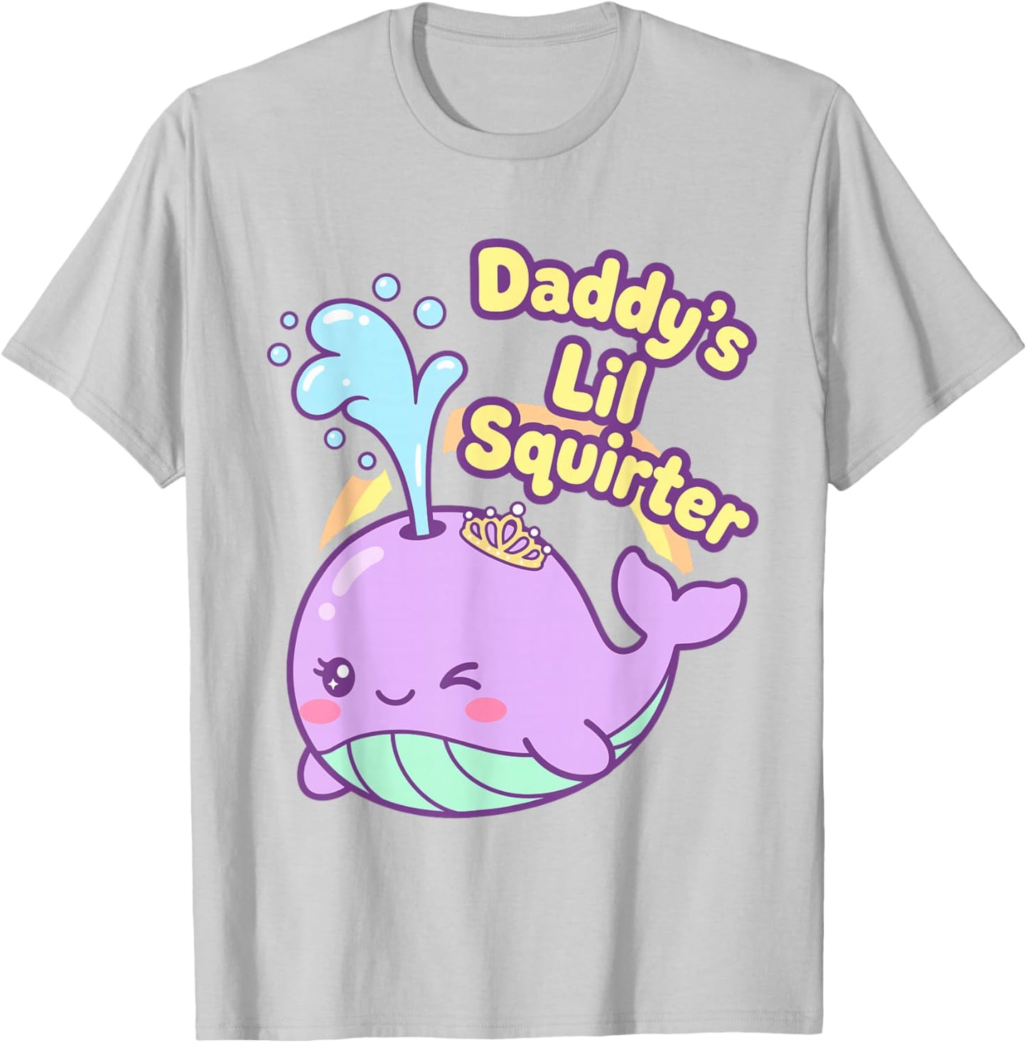 Daddy's Lil Squirter Funny Whale Inappropriate Women Adult T-Shirt - T-Shirt | Ash