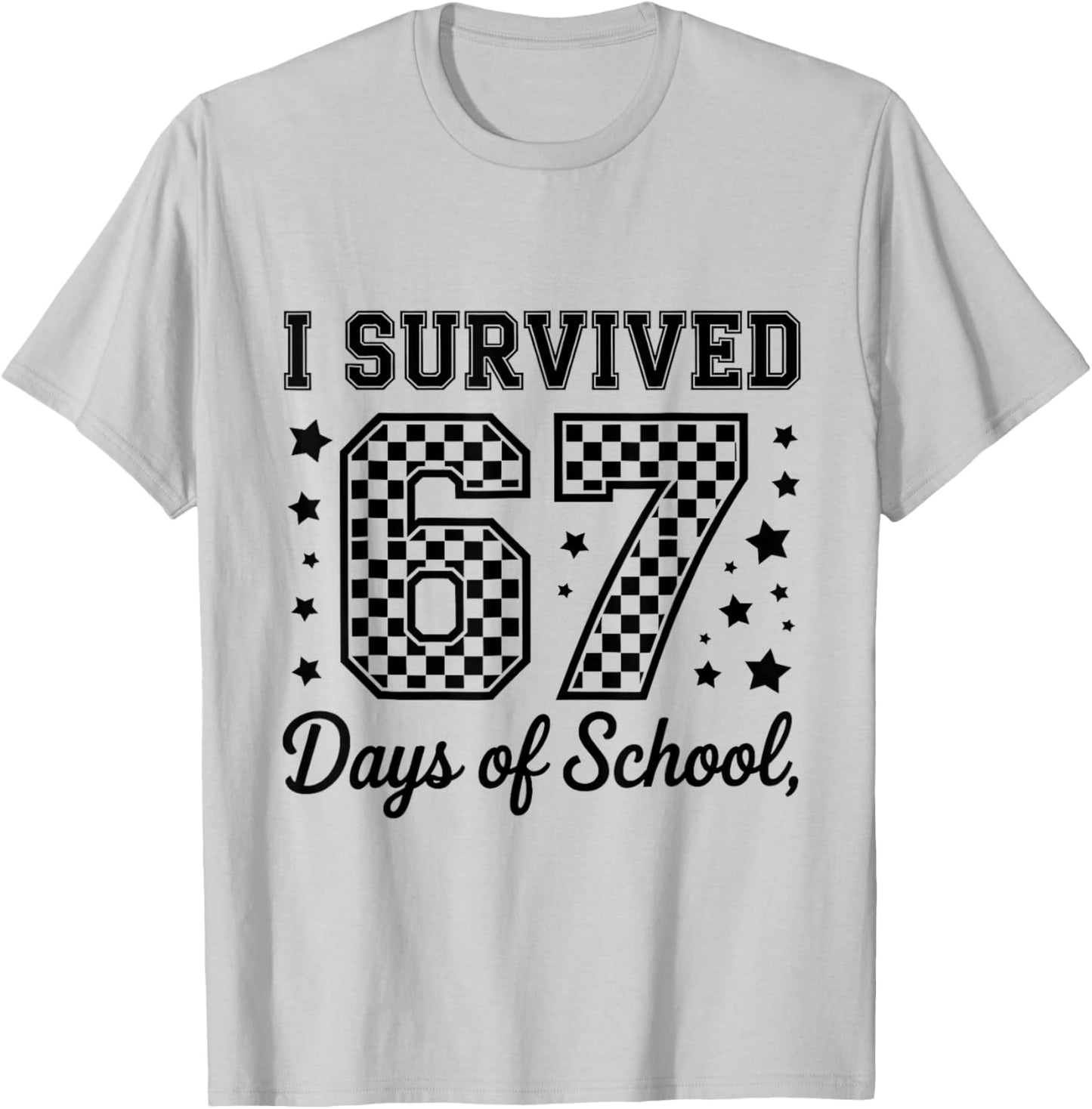 I Survived 67 Days of School Teachers Students T-Shirt - T-Shirt | Ash