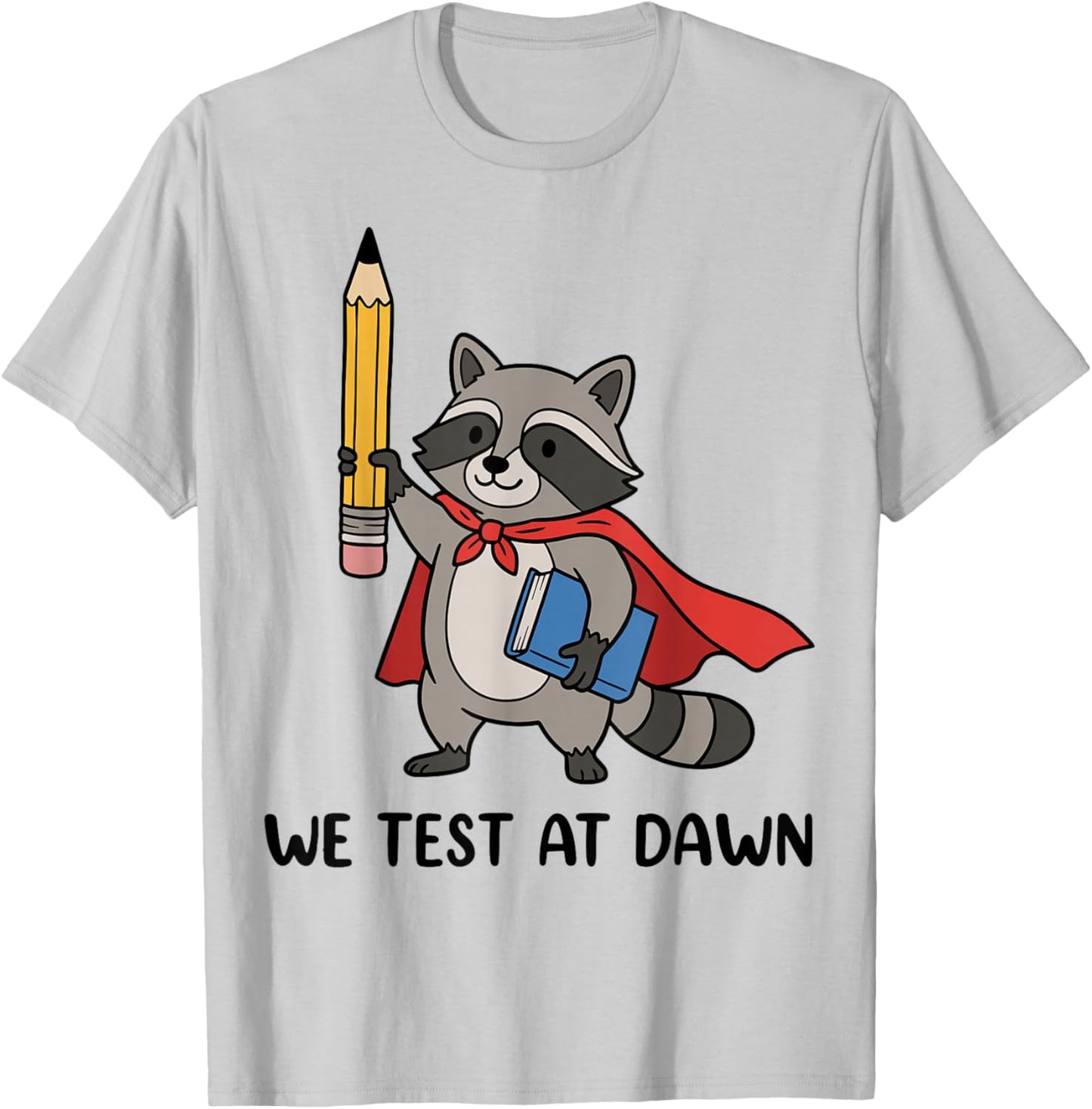 Teacher Raccoon We Test At Dawn Test Day Coordinator Final T-Shirt - T-Shirt | Ash