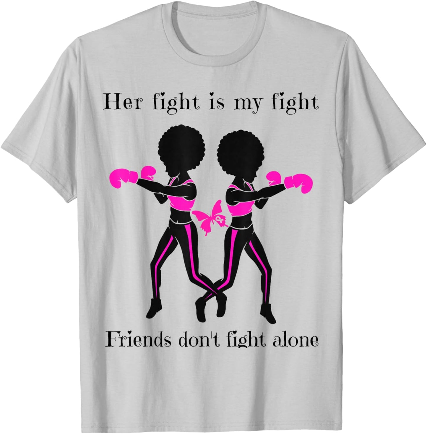 Her Breast Cancer Fight is My Fight Friends Support Women T-Shirt - T-Shirt | Ash