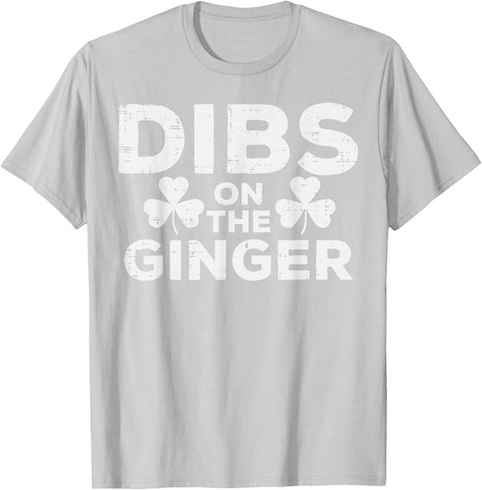 St Patricks Day Dibs On The Ginger Saint Pattys Men Women T-Shirt - T-Shirt | Ash
