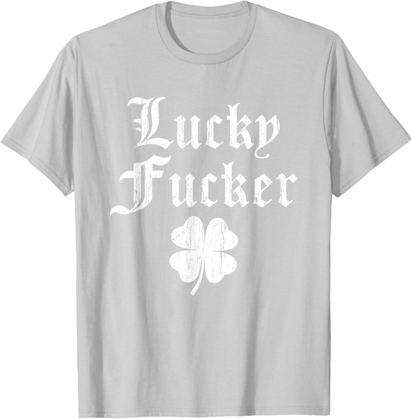 Lucky Shamrock Lucky Fucker Shamrock St. Patricks Day Adult T-Shirt - T-Shirt | Ash